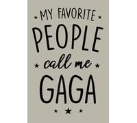 Womens Gaga Gift My Favorite People Call Me Gaga: notebook, notebook journal beautiful , simple, impressive,size 6x9 inches, 114 paperback pages
