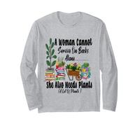 Women's Garden Funny A Woman Cannot Survive She Also Needs Long Sleeve T-Shirt