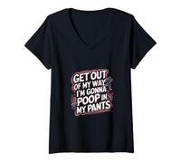 Womens Get Out Of My Way I'm Gonna Poop In My Pants -------- V-Neck T-Shirt