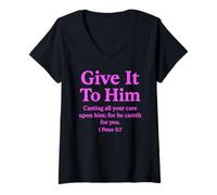Women's Give It to Him 1 Peter 5:7 Bible Verse Faith Scripture Pray V-Neck T-Shirt