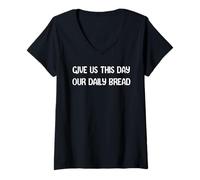 Womens Give Us This Day Our Daily Bread Funny Faith Christian tees V-Neck T-Shirt
