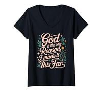 Womens God is The Only Reason I Made It This Far Faith Quotes - V-Neck T-Shirt