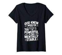 Womens God Knew I Would Be Too Powerful If Mentally Stable V-Neck T-Shirt