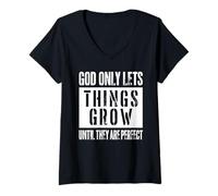 Women's God Only Lets Things Grow Until Perfect V-Neck T-Shirt