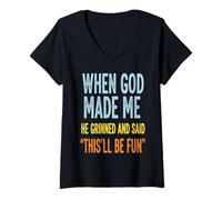 Womens Gods Made Me They Grinned And Said Funny Sarcastic Saying V-Neck T-Shirt