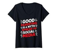 Womens Good Parenting Is A Myth Spread On Social Media - V-Neck T-Shirt