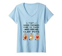Womens Good Things Come to Those who Break Clay pots V-Neck T-Shirt