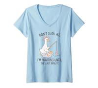 Womens Goose Don't Rush Me I'm Waiting Until The Last Minute V-Neck T-Shirt