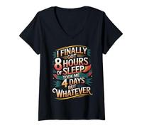Womens Got 8 Hours Sleep Took 4 Days But Whatever - V-Neck T-Shirt