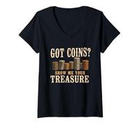 Womens Got Coins Show Me Your Treasure Coin Collecting Humor V-Neck T-Shirt