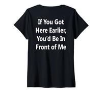 Womens Got Here Earlier Funny Waiting On Line - Back Print V-Neck T-Shirt
