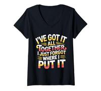 Womens Got It Together Just Forgot Where I Put It |- V-Neck T-Shirt
