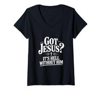 Women's Got Jesus? It's Hell Without Him Christian Faith V-Neck T-Shirt