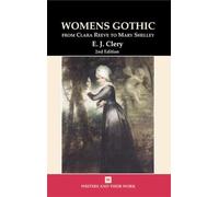 Women's Gothic (Writers & Their Work): From Clara Reeve to Mary Shelley