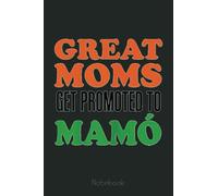 Womens Great Moms Get Promoted To Mamo Irish Grandmother Notebook: Appreciation Notebook/Journal Homebook For your Grandma | 6"x9", 110 pages | Lined | Father's Day Gift Idea