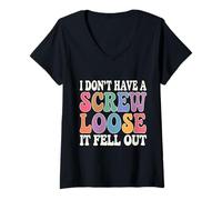 Womens Groovy I Don't Have A Screw Loose It Fell Out Comical Saying V-Neck T-Shirt