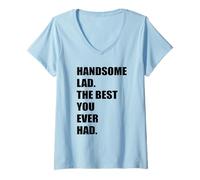 Womens Handsome Lad The Best You Ever Had Atractive Hot Cute Man V-Neck T-Shirt
