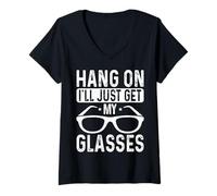 Womens Hang On I'll Just Get My Glasses V-Neck T-Shirt