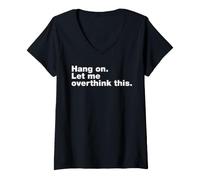 Women's Hang On Let Me Overthink This Anxiety Funny Anxious Quote V-Neck T-Shirt