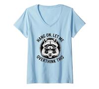 Women's Hang On, Let Me Overthink This, Raccoon Lover V-Neck T-Shirt