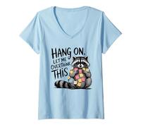 Womens Hang On Let Me Overthink This Raccoon Tshirt Funny Sarcastic V-Neck T-Shirt