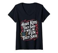 Womens Have Kids They Said It Will Be Fun They Said - V-Neck T-Shirt