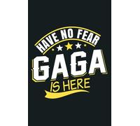 Womens Have No Fear GAGA Is Here Great Mother S Day Ladies S: notebook, notebook journal beautiful , simple, impressive,size 6x9 inches, 114 paperback pages