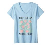 Womens Have The Day You Voted For An Election and Political Humor V-Neck T-Shirt