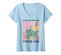 Womens Have The Day You Voted For An Election and Political Humor V-Neck T-Shirt