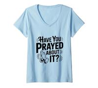 Women's Have You Prayed About It Faith Inspired Humor V-Neck T-Shirt
