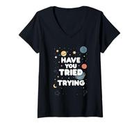 Womens Have You Tried Trying Growth Hustle Effort Mindset ||- V-Neck T-Shirt