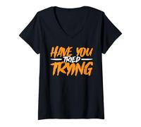 Womens Have You Tried Trying Growth Hustle Effort Mindset -- V-Neck T-Shirt