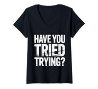 Womens Have You Tried Trying Growth Hustle Effort Mindset - V-Neck T-Shirt