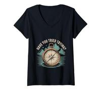 Womens Have You Tried Trying Growth Hustle Effort Mindset |- V-Neck T-Shirt