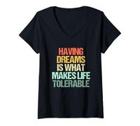 Women's Having Dreams is What Makes Life Tolerable - Funny Saying V-Neck T-Shirt