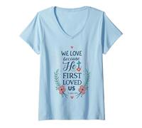 Womens He First Loved US 1 John 4:19 Christian Bible Verse Faith V-Neck T-Shirt