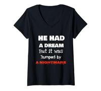 Womens He Had A Dream Nightmare Graphic Novelty Dark Humor V-Neck T-Shirt
