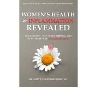 Womens Health & Inflammation Revealed: Your Hormones Were Hiding The Real Problem: Inflammation: 20 (Chronic Inflammation and your Diet)