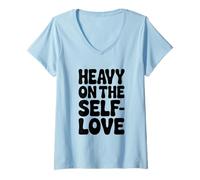 Womens Heavy on The Self-Love Positive Affirmation V-Neck T-Shirt