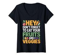 Womens Hey Don't Forget to Eat Your Fruits and Veggies |- V-Neck T-Shirt