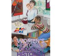 Women's Histories, Feminist Histories