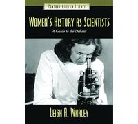 Women's History as Scientists: A Guide to the Debates: 1 (Controversies in Science)