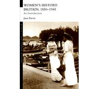 Women's History: Britain, 1850-1945 : An Introduction