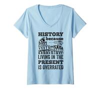 Womens History Living In The Present Is Overrated Funny Historian V-Neck T-Shirt