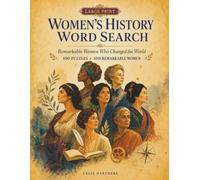 Women's History Word Search: Remarkable Women Who Changed the World: Discover Global Trailblazers Through Engaging Puzzles and Fascinating Facts