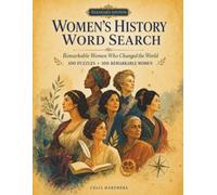 Women's History Word Search: Remarkable Women Who Changed the World: Discover Global Trailblazers Through Engaging Puzzles and Fascinating Facts