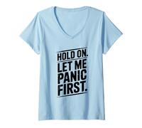 Womens Hold On Let Me Panic First Funny Stress Relief Quote V-Neck T-Shirt