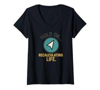 Women's Hold On Recalculating Life Arrow V-Neck T-Shirt