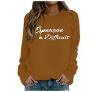 Womens Hoodies Zip Up,Expensive And Difficult Sweatshirt Expensive And Difficult Sweatshirt Womens Funny Expensive Sweatshirt
