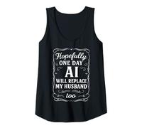 Womens Hopefully one Day ai Will Replace My Husband Too Anniversary Tank Top